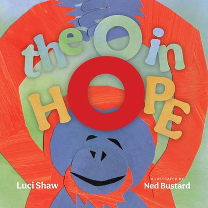 The O in Hope - Luci Shaw,Ned Bustard - ebook