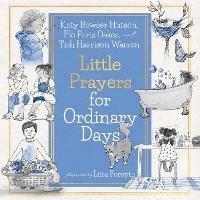 Little Prayers for Ordinary Days - Tish Harrison Warren,Katy Hutson,Flo Paris Oakes - cover