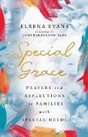 Special Grace - Prayers and Reflections for Families with Special Needs - Elrena Evans,Joni Eareckson Tada - cover