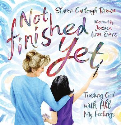 Not Finished Yet: Trusting God with All My Feelings - Sharon Garlough Brown - cover