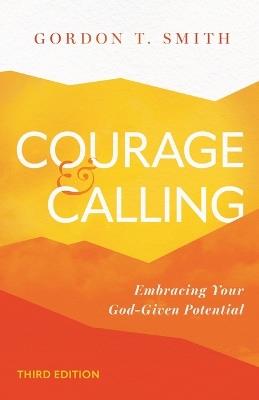 Courage and Calling: Embracing Your God-Given Potential - Gordon T. Smith - cover