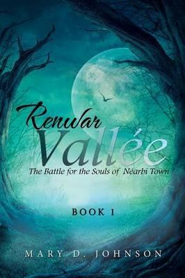 Renwar Vallee: The Battle for the Souls of Nearbi Town - Mary D Johnson - cover