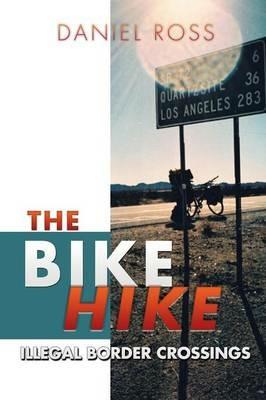 The Bike Hike: Illegal Border Crossings - Daniel Ross - cover