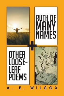 Ruth of Many Names + Other Loose-leaf Poems - A E Wilcox - cover