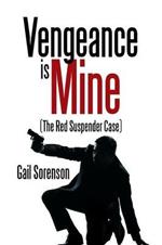 Vengeance Is Mine: (The Red Suspender Case)