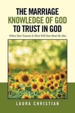 The Marriage Knowledge of God to Trust in God