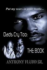 Dads Cry Too: The Book: Put my tears in your bottle...