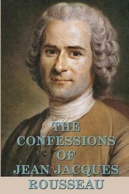 The Confessions of Jean Jacques Rousseau - Jean Jacques Rousseau - cover