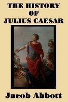 The History of Julius Caesar - Jacob Abbott - cover