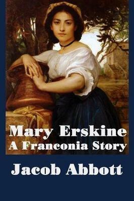 Mary Erskine, A Franconia Story - Jacob Abbott - cover