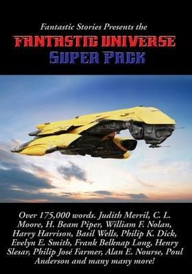 Fantastic Stories Presents the Fantastic Universe Super Pack #1 - Philip K Dick,Anderson Poul,Harrison Harry - cover