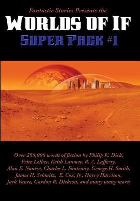 Fantastic Stories Presents the Worlds of If Super Pack #1 - K Dick Philip,Harrison Harry,R Dickson Gordon - cover
