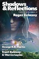 Shadows & Reflections: A Roger Zelazny Tribute Anthology - George R R Martin,Roger Zelazny,Steven Brust - cover