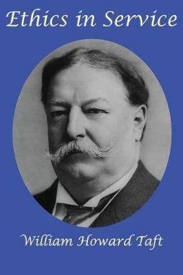 Ethics in Service - William H Taft - cover