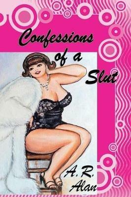 Confessions of a Slut - A R Alan - cover