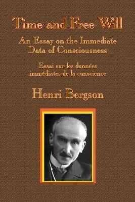 Time and Free Will: An Essay on the Immediate Data of Consciousness - Henri-Louis Bergson - cover
