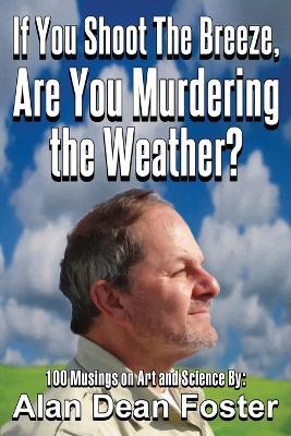 If You Shoot the Breeze, are You Murdering the Weather? - Alan Dean Foster - cover