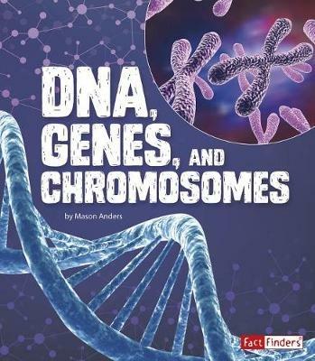 DNA, Genes, and Chromosomes - Mason Anders - cover