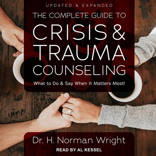 The Complete Guide to Crisis & Trauma Counseling