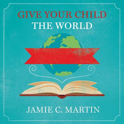 Give Your Child the World