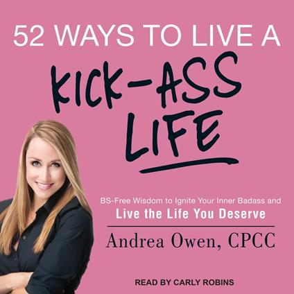 52 Ways to Live a Kick-Ass Life