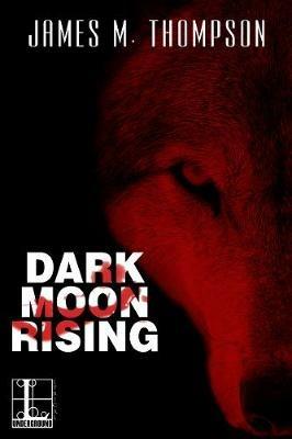 Dark Moon Rising - James M Thompson - cover