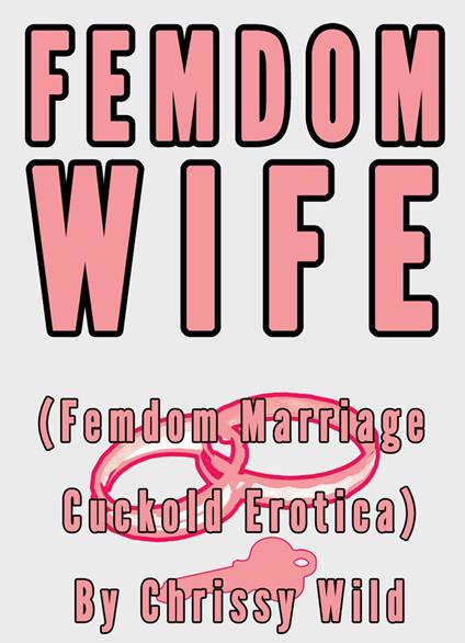 Femdom Wife (Femdom Marriage Cuckold Erotica)