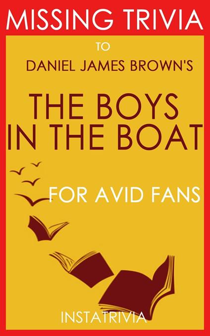 The Boys in the Boat: by Daniel James Brown (Trivia-On-Book)