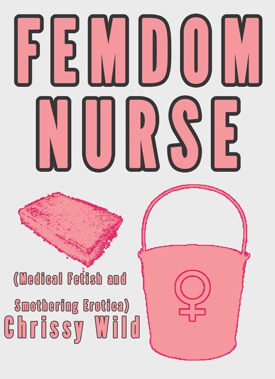 Femdom Nurse (Medical Fetish and Smothering Erotica)