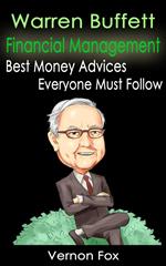 Warren Buffett Financial Management: Best Money Advices Everyone Must Follow