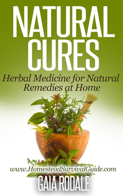 Natural Cures: Herbal Medicine for Natural Remedies at Home