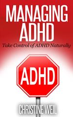 Managing ADHD: Take Control of ADHD Naturally