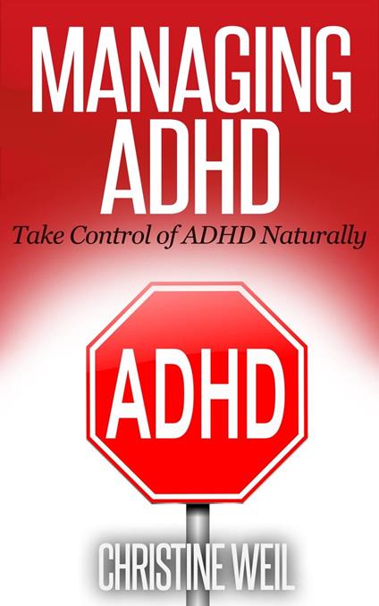 Managing ADHD: Take Control of ADHD Naturally