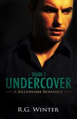 Billionaire Romance: Undercover - A Billionaire Romance Novel