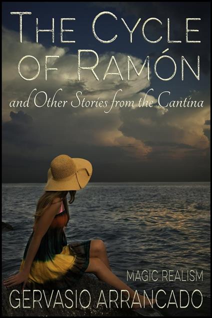 The Cycle of Ramón and Other Stories from the Cantina