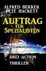 Auftrag für Spezialisten: Drei Action Thriller