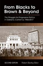 From Blacks to Brown and Beyond: The Struggle for Progressive Politics in Oakland, California, 1966-2017