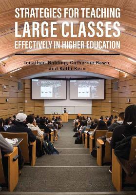 Strategies for Teaching Large Classes Effectively in Higher Education - Jonathan Golding,Catherine Rawn,Kathi Kern - cover