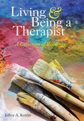 Living & Being a Therapist: A Collection of Readings - Jeffrey A. Kottler - cover