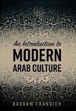 An Introduction to Modern Arab Culture