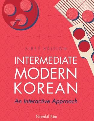 Intermediate Modern Korean: An Interactive Approach - Namkil Kim - cover