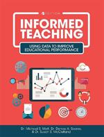 Informed Teaching: Using Data to Improve Educational Performance