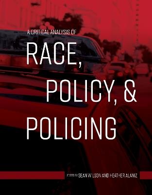 A Critical Analysis of Race, Policy, & Policing - cover