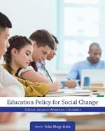 Education Policy for Social Change: Critical Issues in American Education