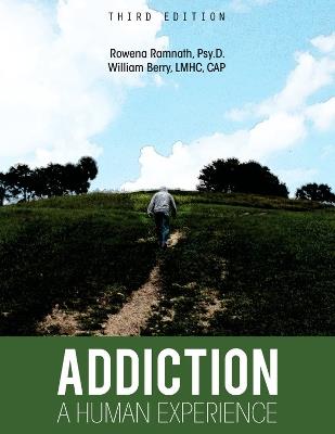 Addiction: A Human Experience - William Berry,Rowena Ramnath - cover