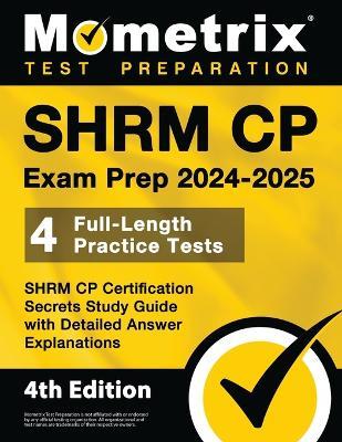 SHRM CP Exam Prep 2024-2025 - 4 Full-Length Practice Tests, SHRM CP Certification Secrets Study Guide with Detailed Answer Explanations: [4th Edition] - cover