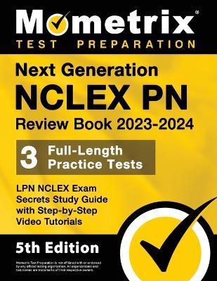 Next Generation NCLEX PN Review Book 2023-2024 - 3 Full-Length Practice Tests, LPN NCLEX Exam Secrets Study Guide with Step-By-Step Video Tutorials: [5th Edition] - cover