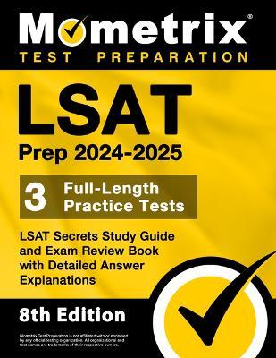 LSAT Prep 2024-2025 - 3 Full-Length Practice Tests, LSAT Secrets Study Guide and Exam Review Book with Detailed Answer Explanations: [8th Edition] - cover