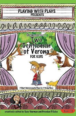 Shakespeare's Two Gentlemen of Verona for Kids: 3 Short Melodramatic Plays for 3 Group Sizes - Suzy Newman - cover