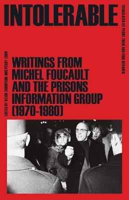 Intolerable: Writings from Michel Foucault and the Prisons Information Group (1970-1980) - Michel Foucault,Prisons Information Group - cover